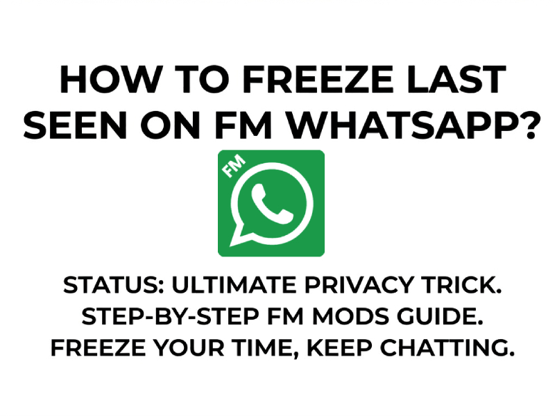 How to Freeze Last Seen on FM WhatsApp Cover