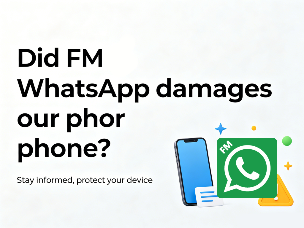Did FM WhatsApp damages our phone?