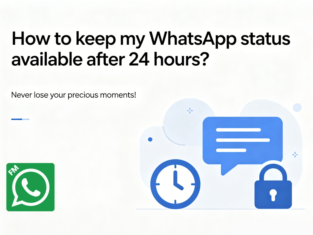 How to keep my WhatsApp status available after 24 hours