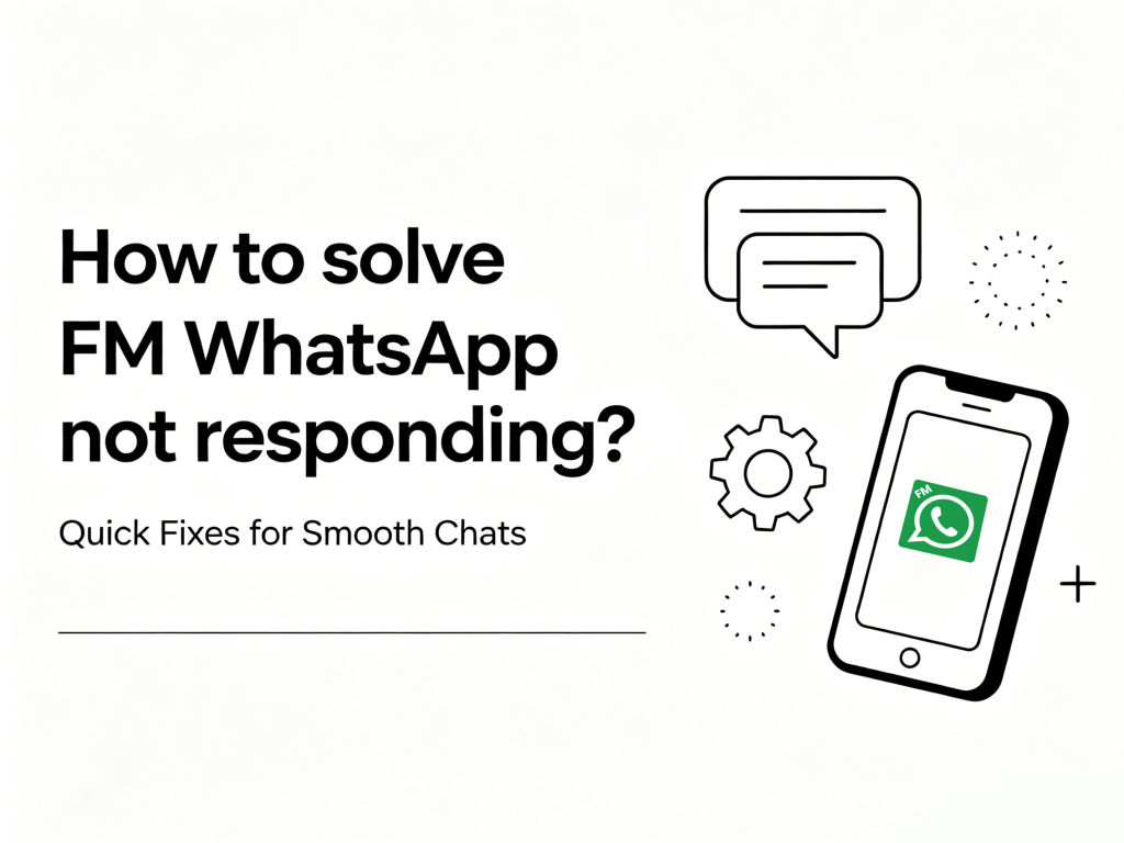 How to solve FM WhatsApp not responding?
